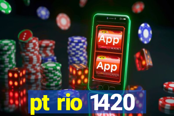 pt rio 1420
